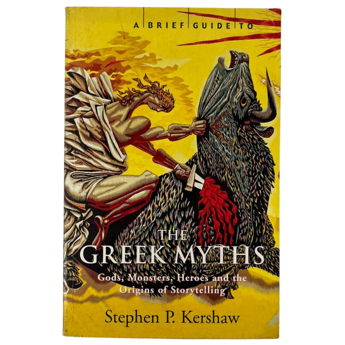 A Brief Guide to The Greek Myths: Gods  Monsters  Heroes and the Origins of Storytelling