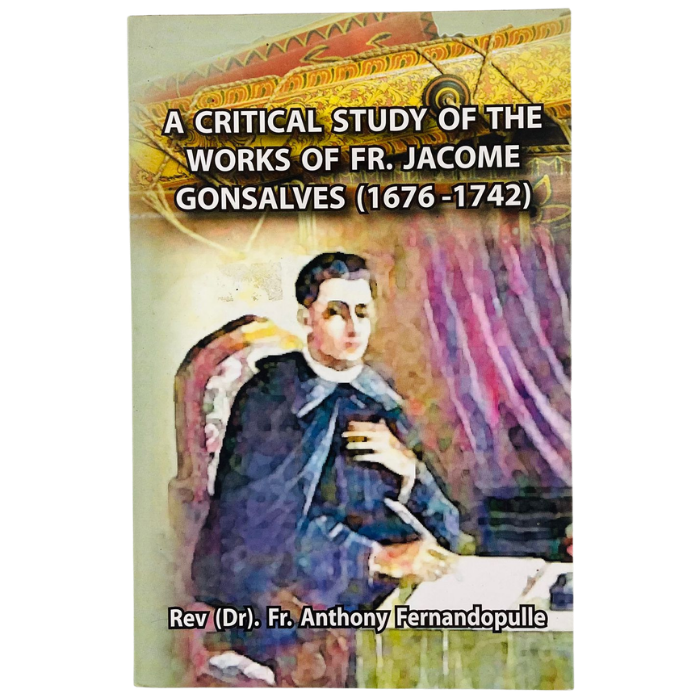 A Critical Study of the Works of Fr. Jacome Gonsalves (1676-1742)