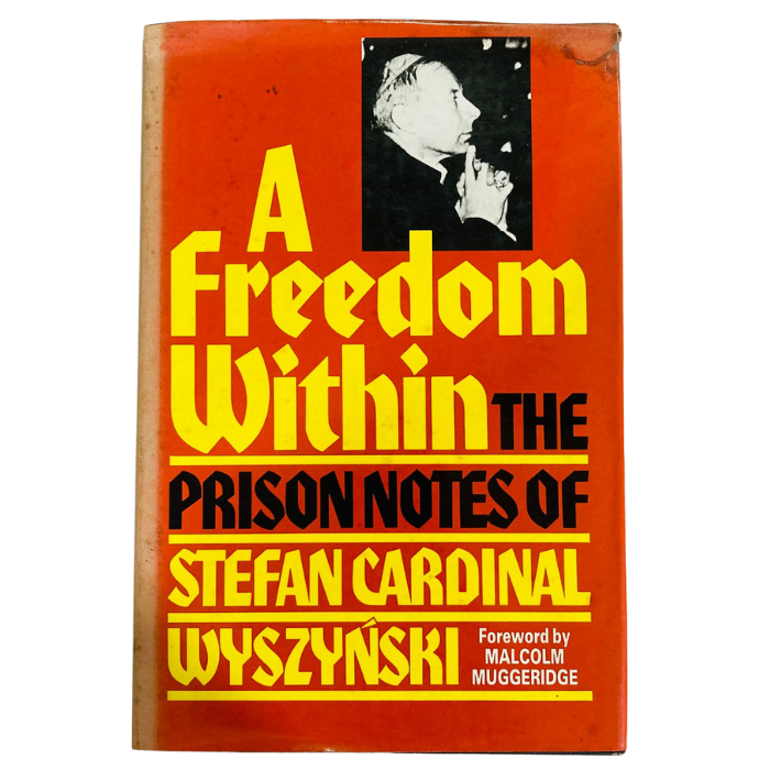 A Freedom Within: The Prison Notes of Stefan Cardinal Wyszyński