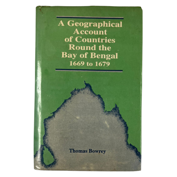 A Geographical Account of Countries Round the Bay of Bengal  1669 to 1679