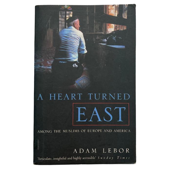 A Heart Turned East: Among the Muslims of Europe and America