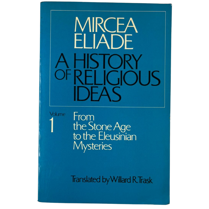 A History of Religious Ideas  Volume 1: From the Stone Age to the Eleusinian Mysteries