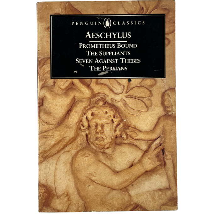Aeschylus: Prometheus Bound / The Suppliants / Seven Against Thebes / The Persians