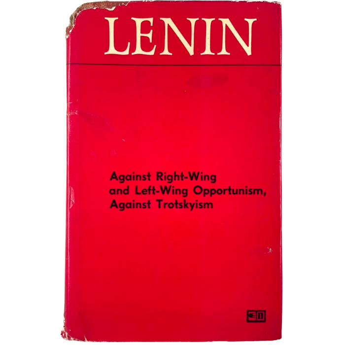 Against Right-Wing and Left-Wing Opportunism  Against Trotskyism