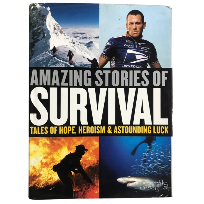 Amazing Stories of Survival: Tales of Hope  Heroism and Astounding Luck