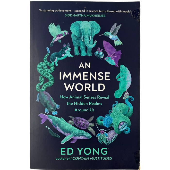 An Immense World: How Animal Senses Reveal the Hidden Realms Around Us