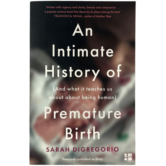 An Intimate History of Premature Birth: And What It Teaches Us About Being Human