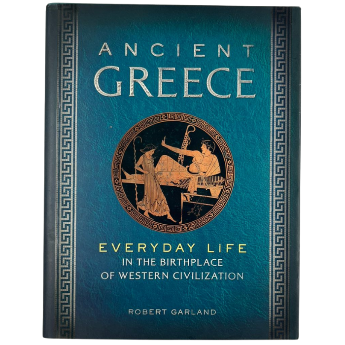 Ancient Greece: Everyday Life in the Birthplace of Western Civilization