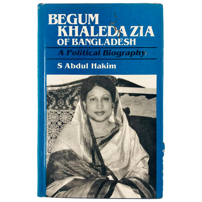 Begum Khaleda Zia of Bangladesh: A Political Biography