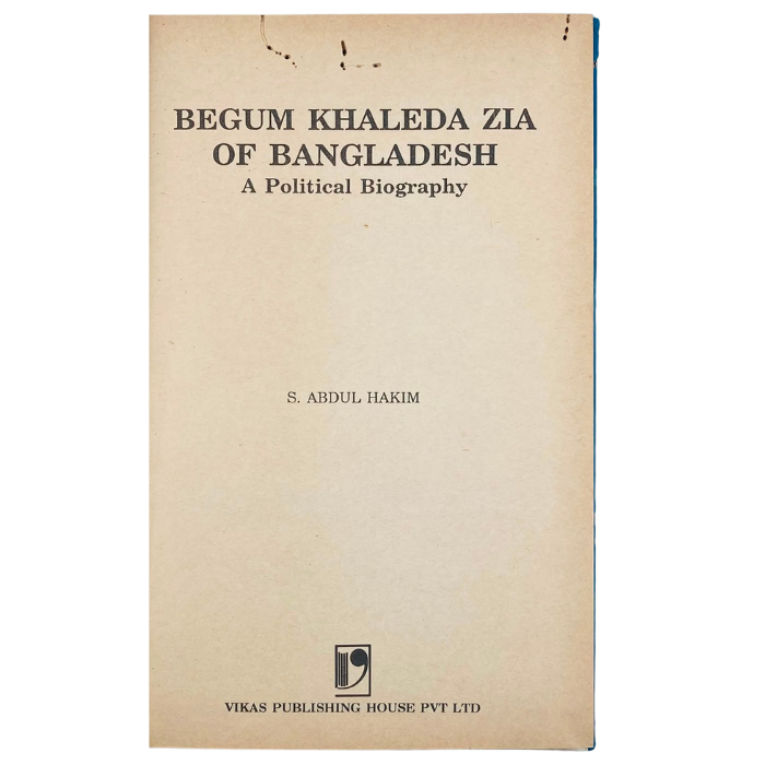Begum Khaleda Zia of Bangladesh: A Political Biography
