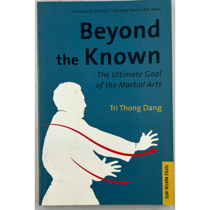 Beyond the Known: The Ultimate Goal of the Martial Arts