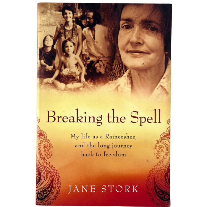 Breaking the Spell: My life as a Rajneeshee  and the long journey back to freedom