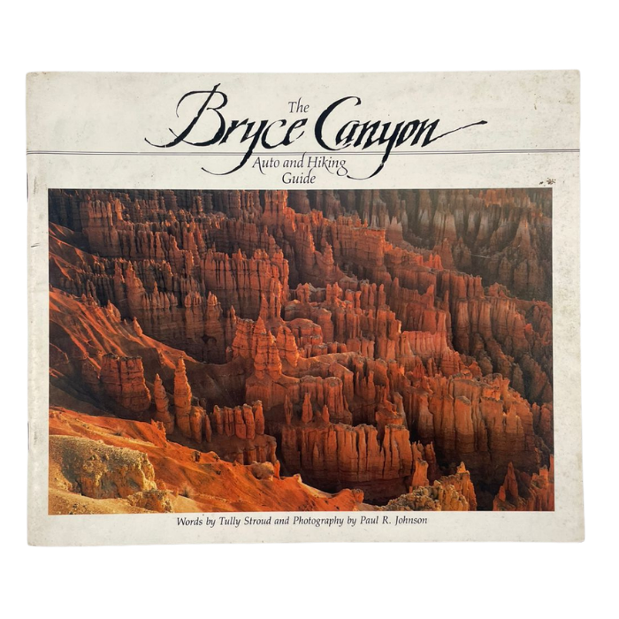 Bryce Canyon: The Auto and Hiking Guide