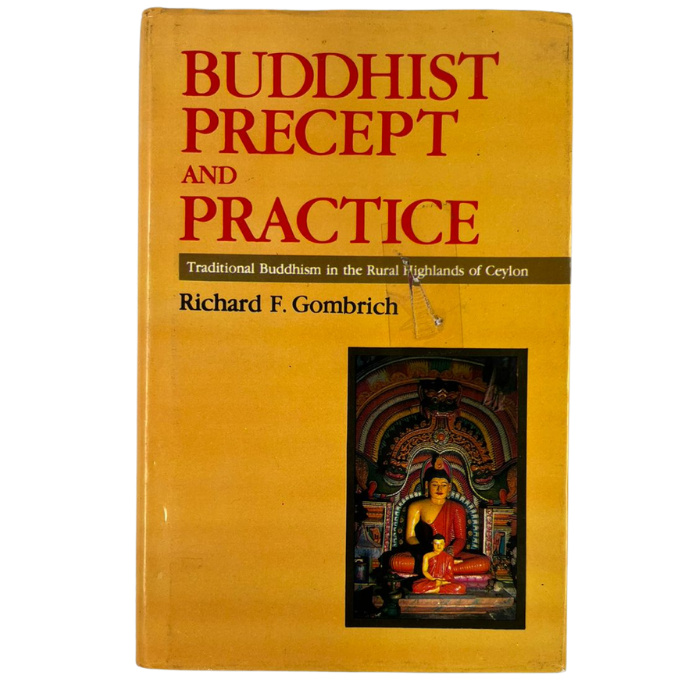 Buddhist Precept and Practice: Traditional Buddhism in the Rural Highlands of Ceylon