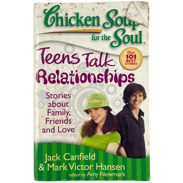 Chicken Soup for the Soul: Teens Talk Relationships: Stories about Family  Friends  and Love
