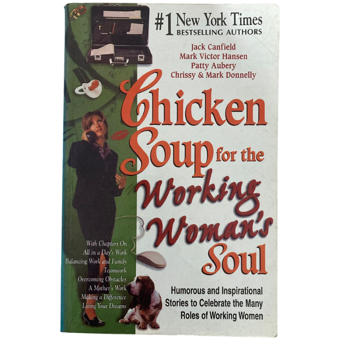 Chicken Soup for the Working Woman's Soul: Humorous and Inspirational Stories to Celebrate the Many Roles of Working Women