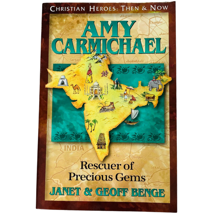 Christian Heroes - Then and Now - Amy Carmichael : Rescuer of Precious Gems