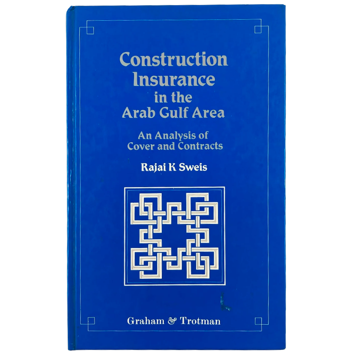 Construction Insurance in the Arab Gulf Area: An Analysis of Cover and Contracts
