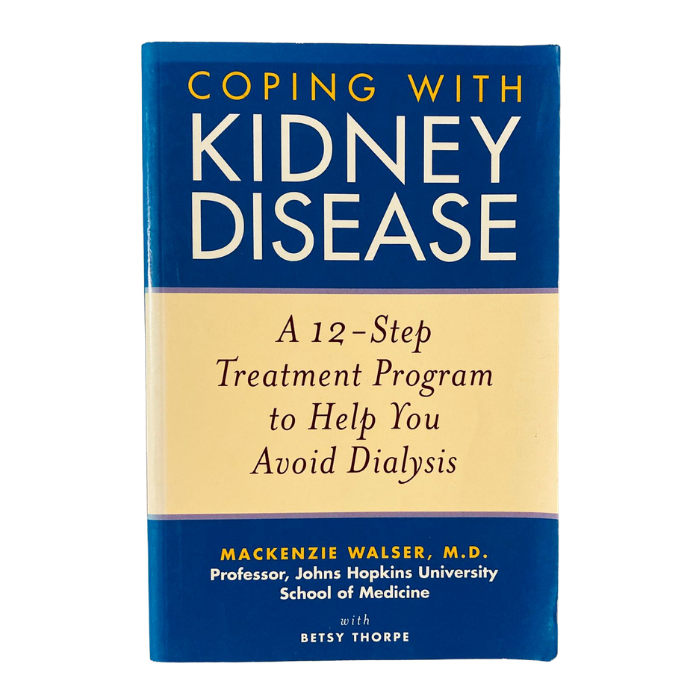 Coping with Kidney Disease: A 12-Step Treatment Program to Help You Avoid Dialysis