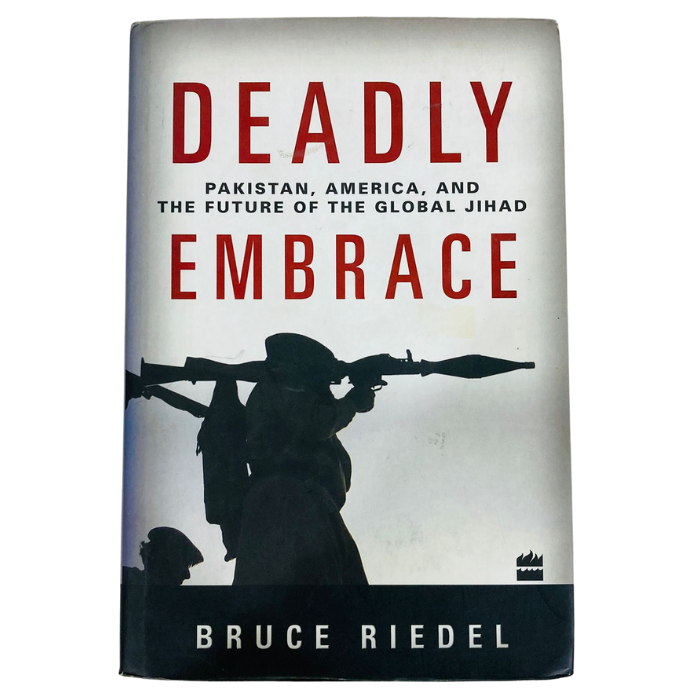 Deadly Embrace: Pakistan  America  and the Future of the Global Jihad