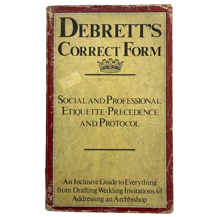 Debrett's Correct Form: Social and Professional Etiquette  Precedence and Protocol