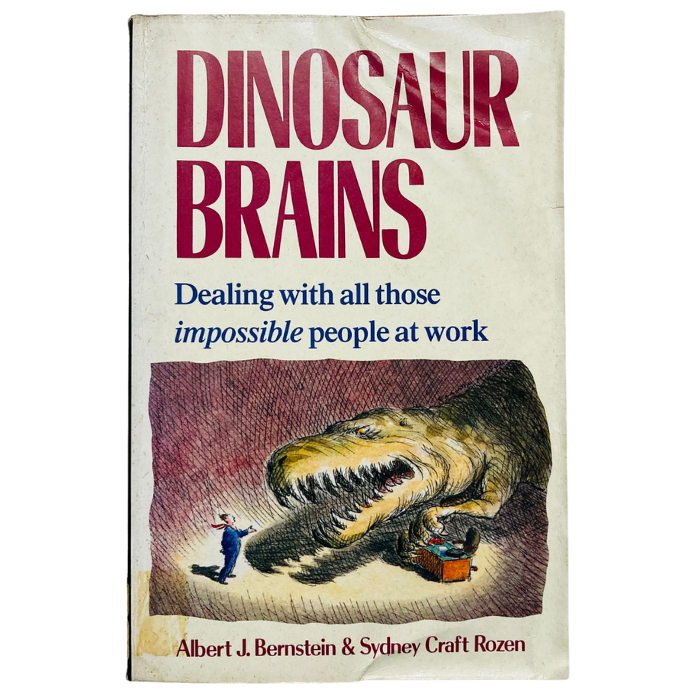 Dinosaur Brains: Dealing with All Those Impossible People at Work