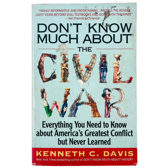 Don't Know Much About the Civil War: Everything You Need to Know About America's Greatest Conflict but Never Learned
