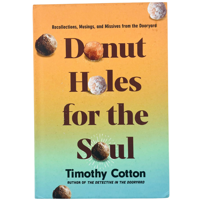 Donut Holes for the Soul: Recollections  Musings  and Missives from the Dooryard
