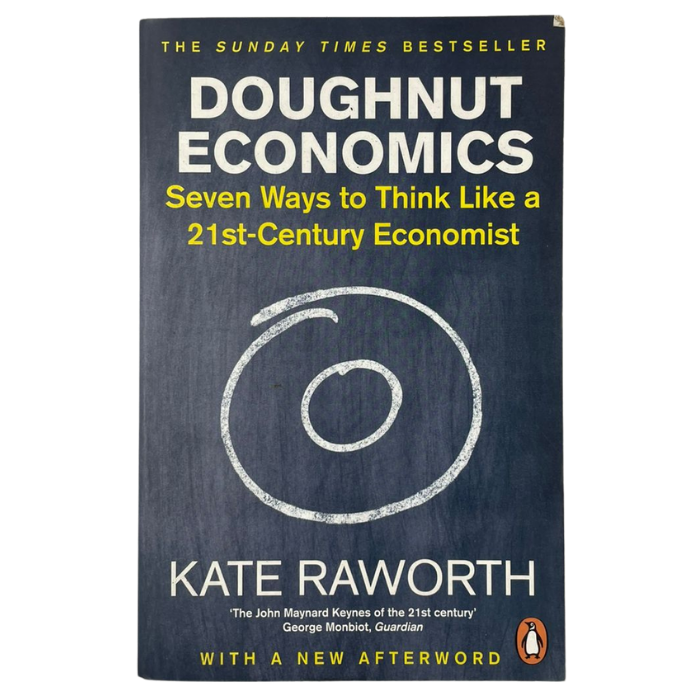 Doughnut Economics: Seven Ways to Think Like a 21st-Century Economist