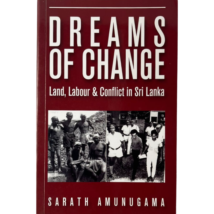 Dreams of Change: Land  Labour & Conflict in Sri Lanka