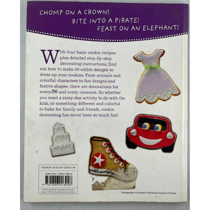 Dress Your Cookie: Bake Them! Dress Them! Eat Them!