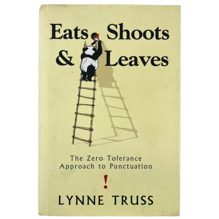 Eats  Shoots & Leaves: The Zero Tolerance Approach to Punctuation
