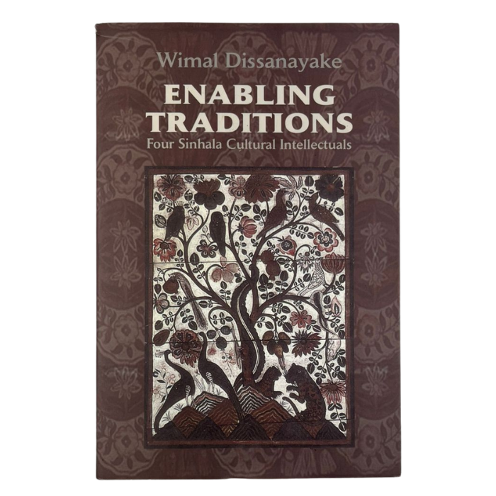 Enabling Traditions: Four Sinhala Cultural Intellectuals