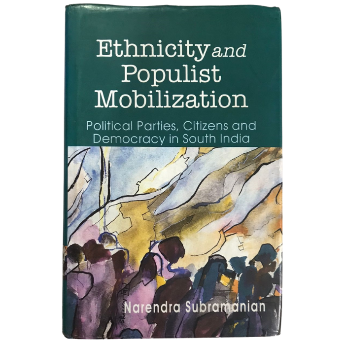 Ethnicity and Populist Mobilization: Political Parties  Citizens and Democracy in South India