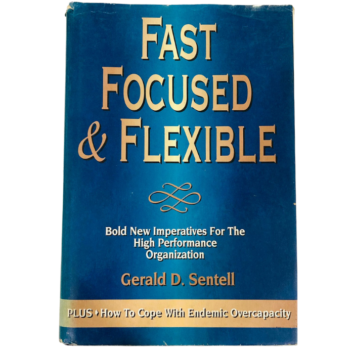 FAST  FOCUSED & FLEXIBLE: Bold New Imperatives For The High Performance Organization