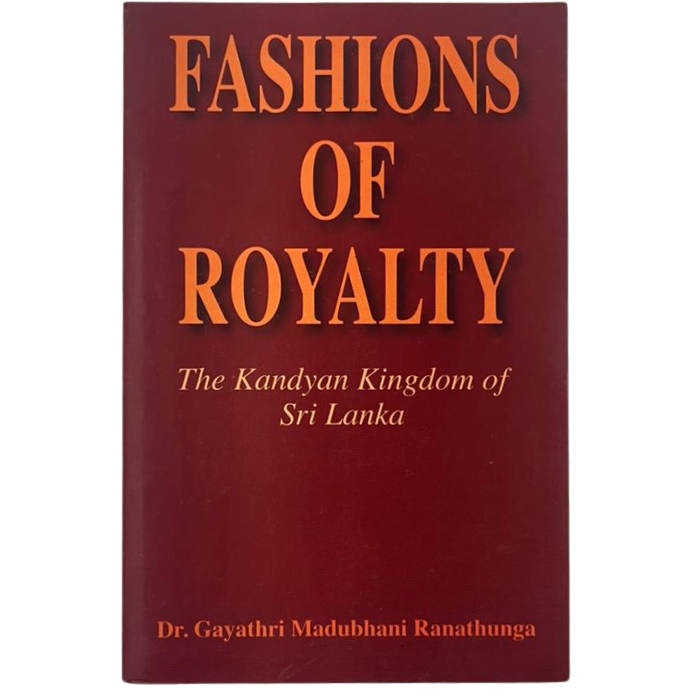 Fashions of Royalty: The Kandyan Kingdom of Sri Lanka