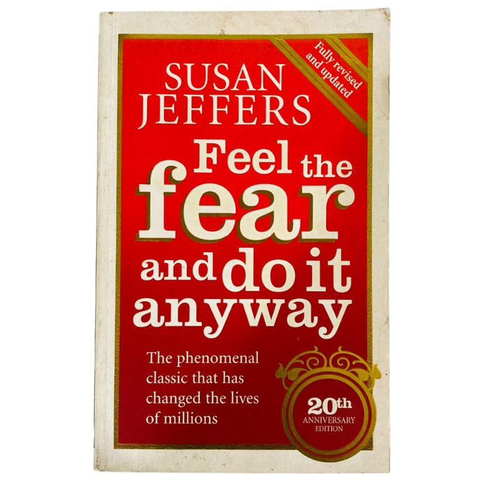 Feel the Fear and Do It Anyway