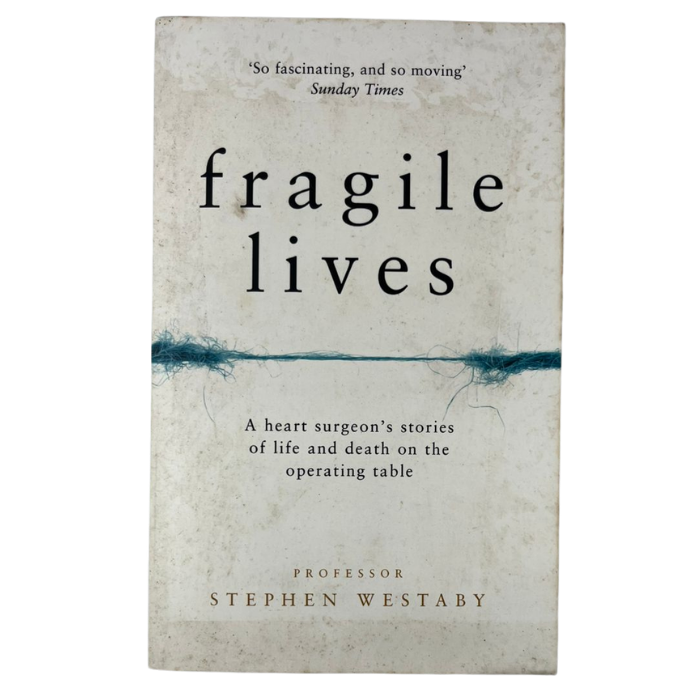 Fragile Lives: A Heart Surgeon's Stories of Life and Death on the Operating Table