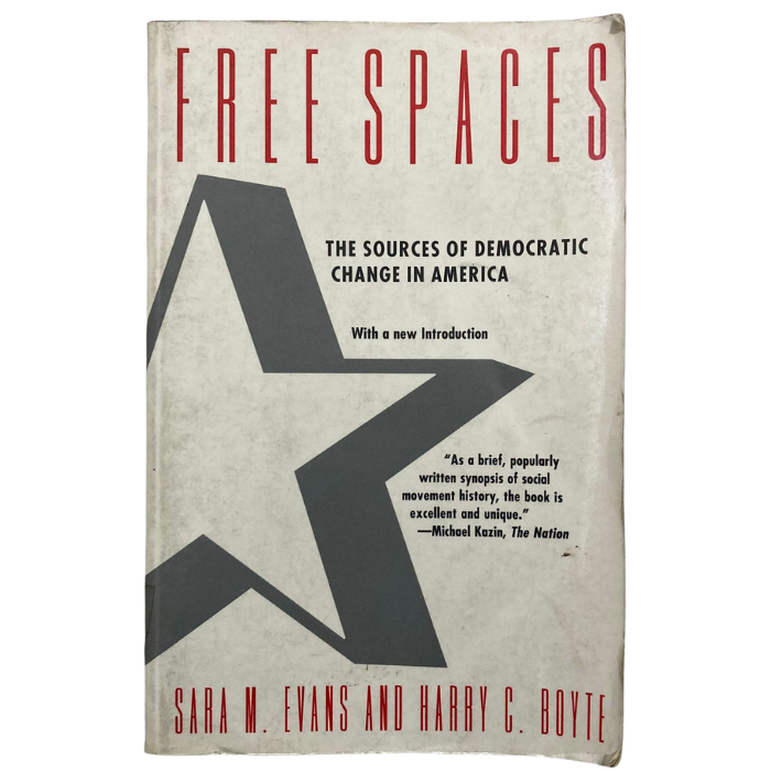 Free Spaces: The Sources of Democratic Change in America