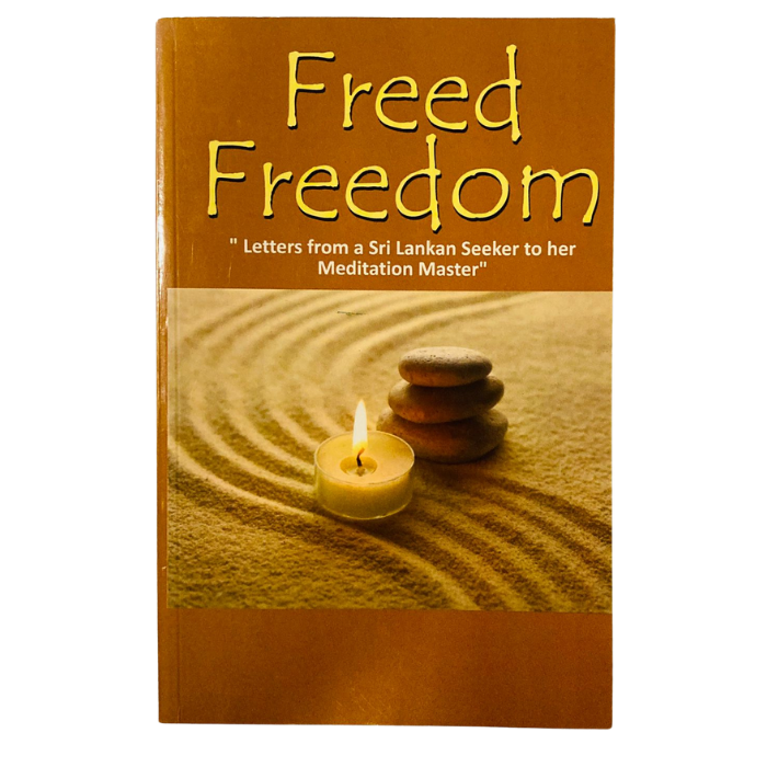 Freed Freedom: Letters from a Sri Lankan Seeker to her Meditation Master