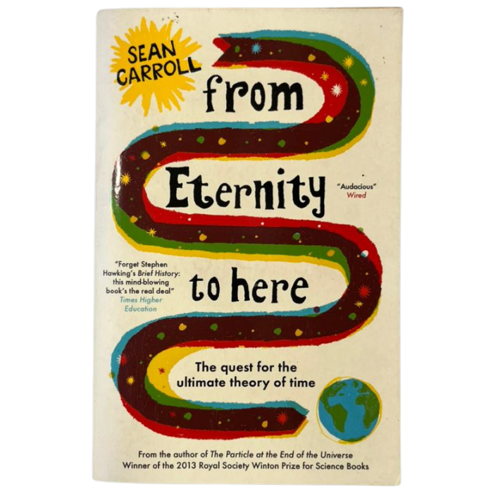 From Eternity to Here: The Quest for the Ultimate Theory of Time