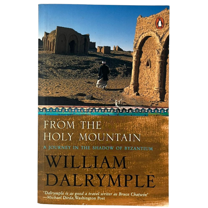 From the Holy Mountain: A Journey in the Shadow of Byzantium