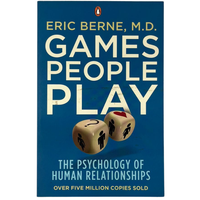 Games People Play: The Psychology of Human Relationships