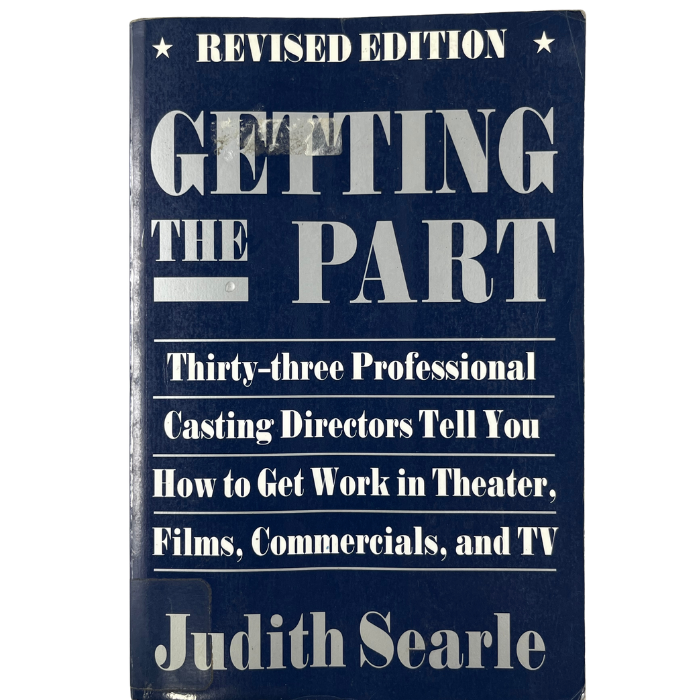 Getting the Part: Thirty-Three Professional Casting Directors Tell You How To Get Work in Theater  Films  Commercials and TV