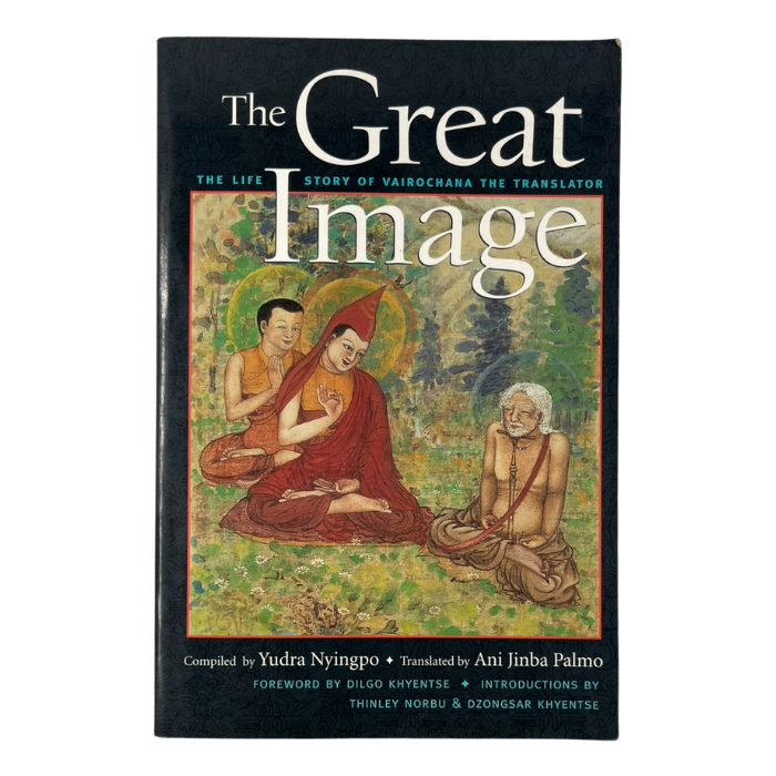 Great Image : The Life Story of Vairochana the Translator