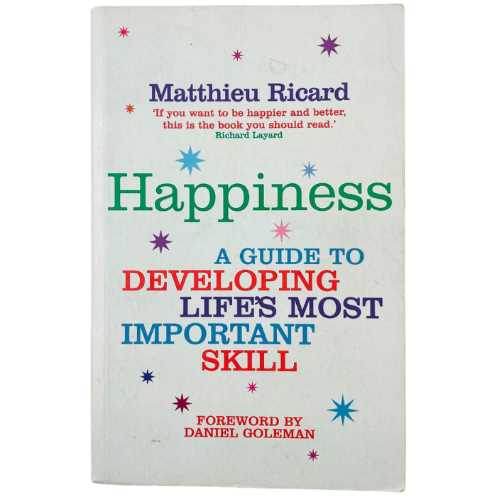 Happiness: A Guide to Developing Life's Most Important Skill