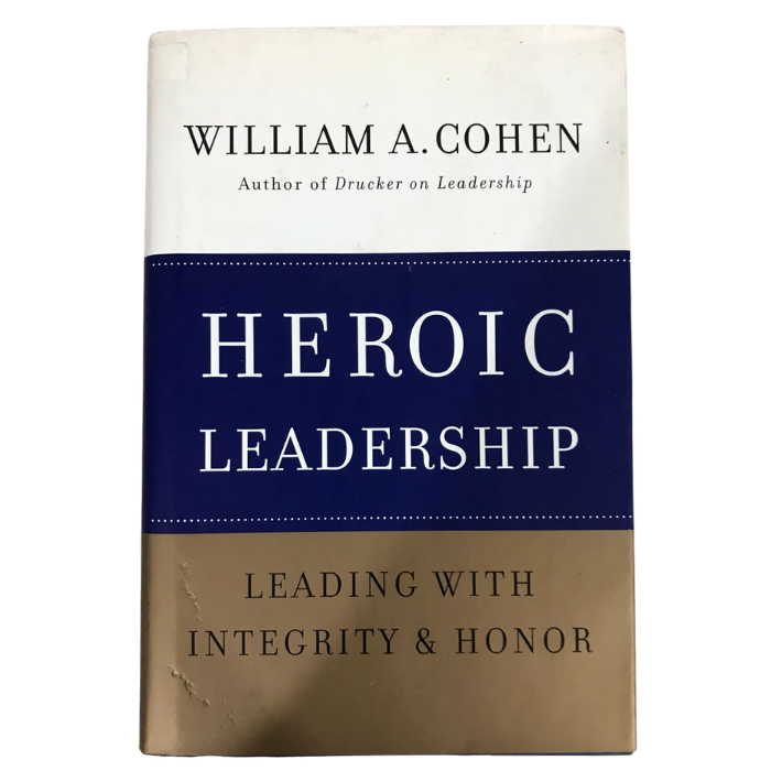 Heroic Leadership: Leading with Integrity & Honor