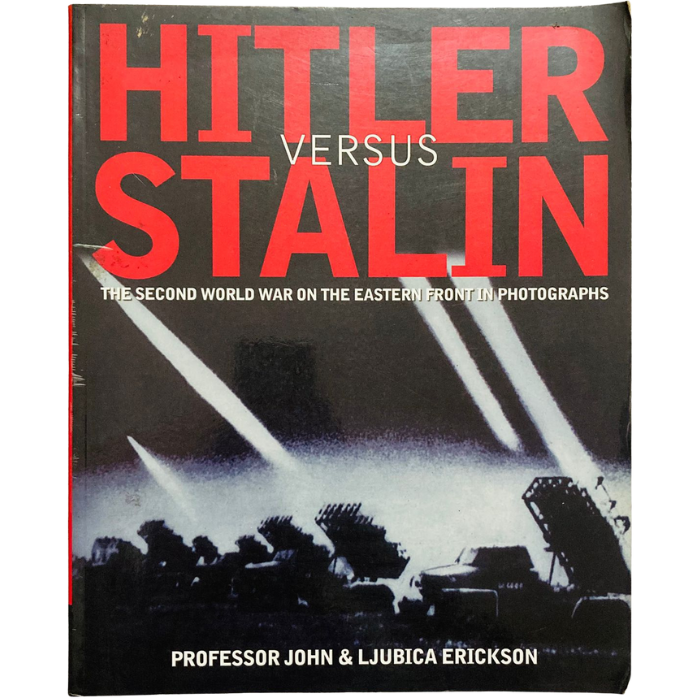 Hitler Versus Stalin: The Second World War On The Eastern Front in Photographs