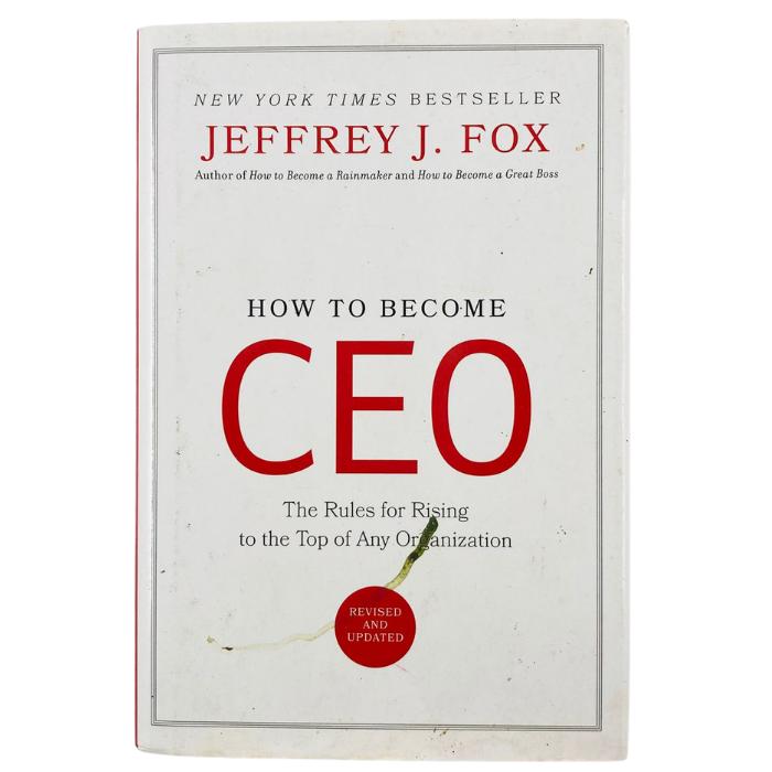 How to Become CEO: The Rules for Rising to the Top of Any Organization