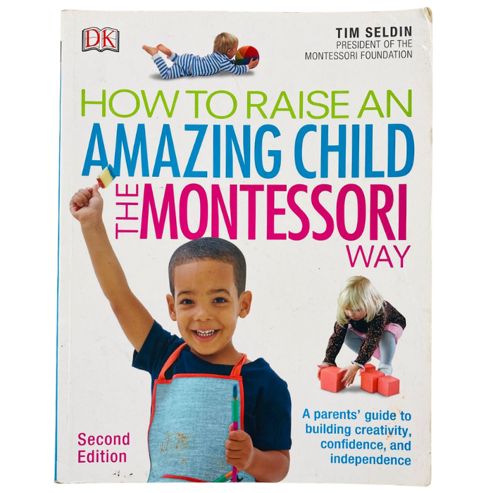 How to Raise an Amazing Child the Montessori Way (Second Edition)